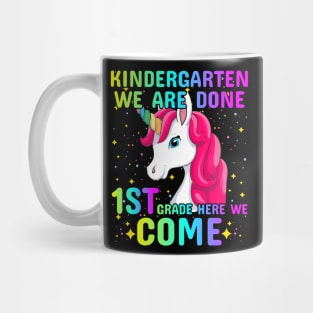 Kindergarten We Are Done 1st Grade Here We Come Unicorn Mug